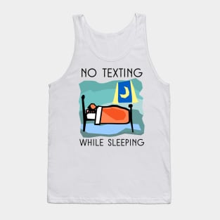 NO TEXTING WHILE SLEEPING Tank Top